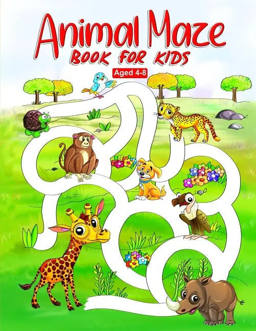Animal Maze Book for Kids Aged 4-8: Fun Childrens Activity Book, for Children Aged 4 5 6 7 & 8 - Paperback