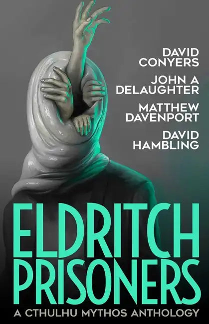 Eldritch Prisoner: A Cthulhu Mythos Anthology - Paperback