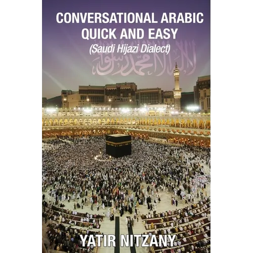 Conversational Arabic Quick and Easy: Saudi Hejazi Dialect - Paperback