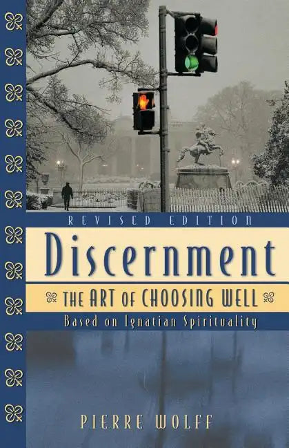 Discernment: The Art of Choosing Well - Paperback
