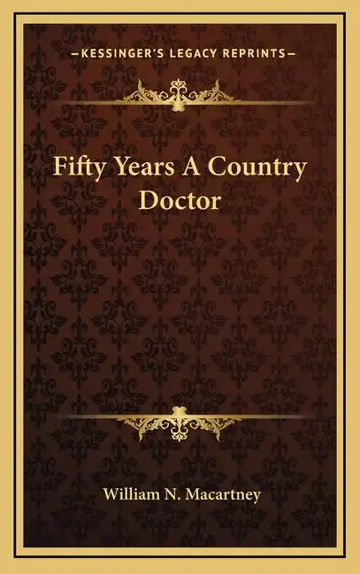 Fifty Years A Country Doctor - Hardcover