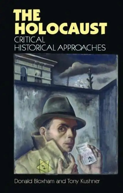 The Holocaust: Critical Historical Approaches - Paperback