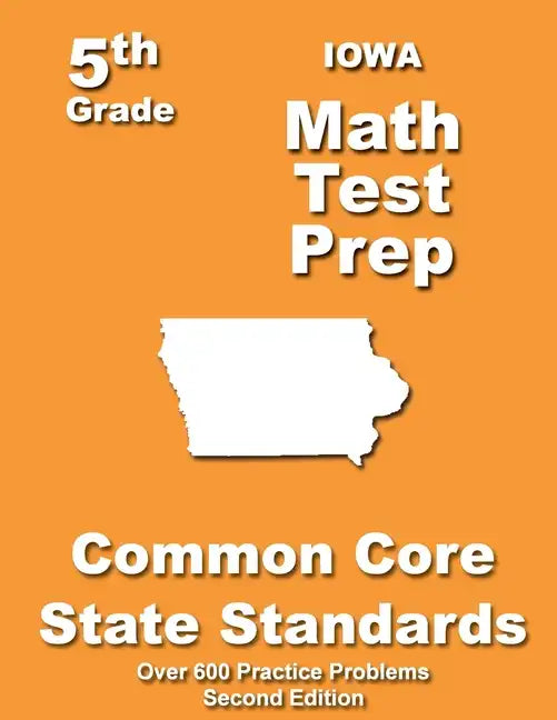 Iowa 5th Grade Math Test Prep: Common Core Learning Standards - Paperback