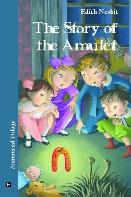 The Story of the Amulet: Psammead Trilogy. Book 3 - Paperback