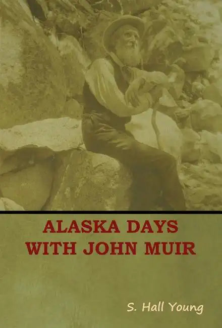 Alaska Days with John Muir - Hardcover