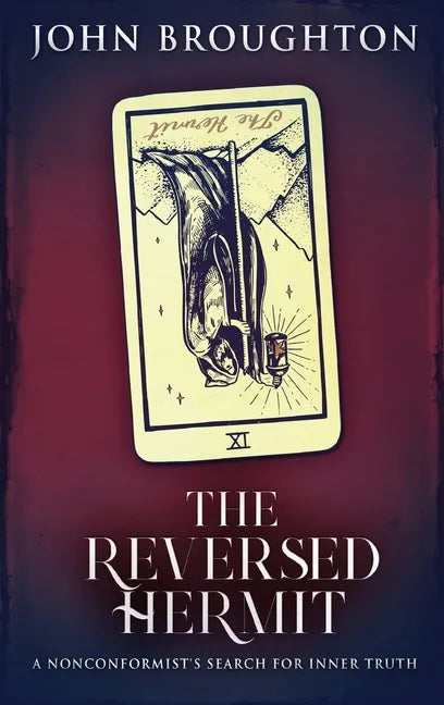 The Reversed Hermit: A Nonconformist's Search For Inner Truth - Hardcover