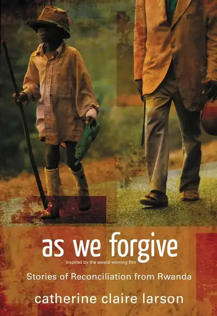 As We Forgive: Stories of Reconciliation from Rwanda - Paperback