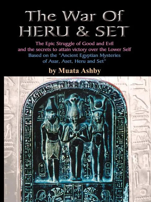 The War of Heru and Set: The Struggle of Good and Evil for Control of the World and The Human Soul - Paperback
