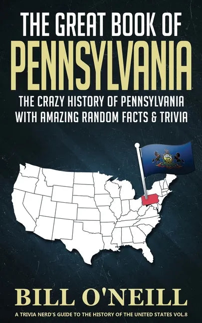 The Great Book of Pennsylvania: The Crazy History of Pennsylvania with Amazing Random Facts & Trivia - Paperback