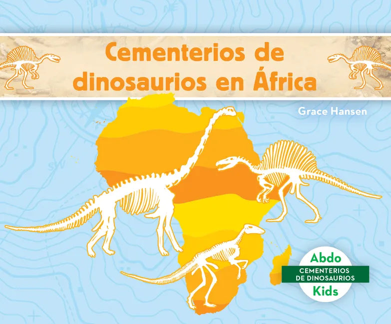 Cementerios de Dinosaurios En África (Dinosaur Graveyards in Africa) - Library Binding