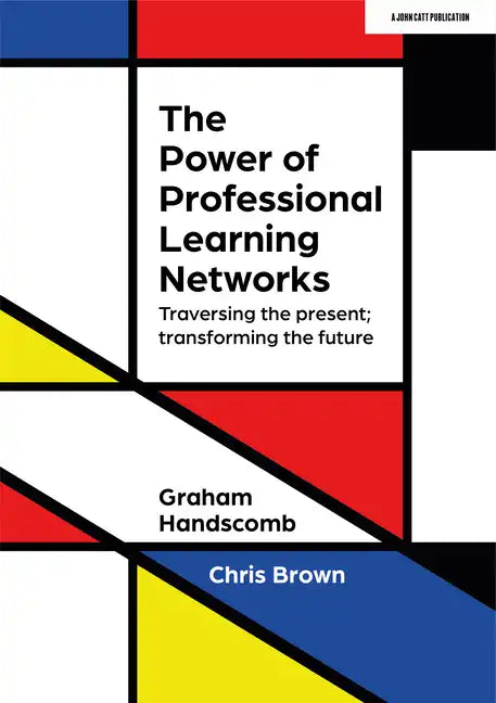 The Power of Professional Learning Networks: Traversing the Present; Transforming the Future - Paperback