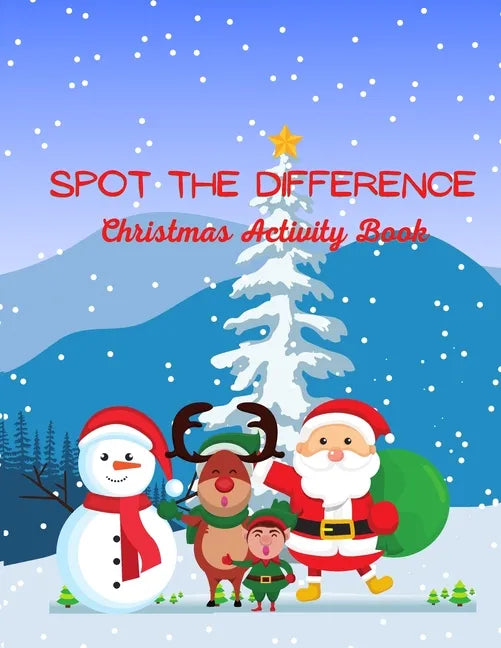 Spot The Difference Christmas Activity Book: A Fun Christmas Edition Activity Book And A Great Gift Idea For Both Boys And Girls With An Amusing Spot - Paperback