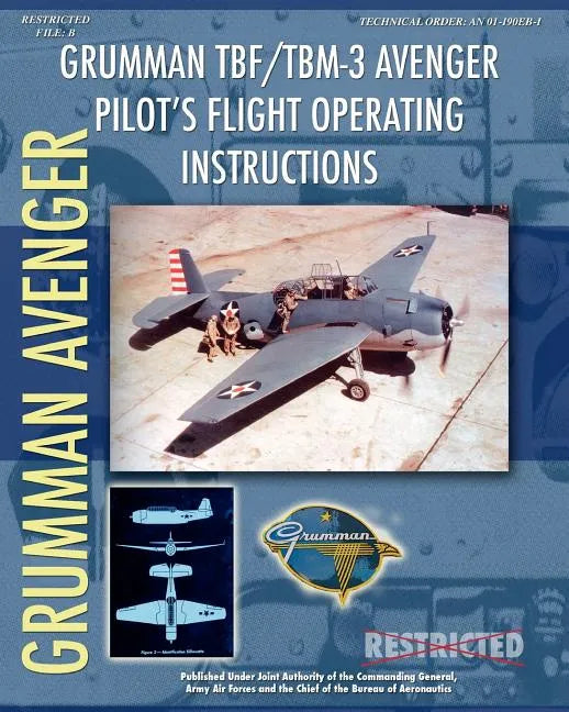 Grumman TBF / TBM-3 Avenger Pilot's Flight Operating Instructions - Paperback