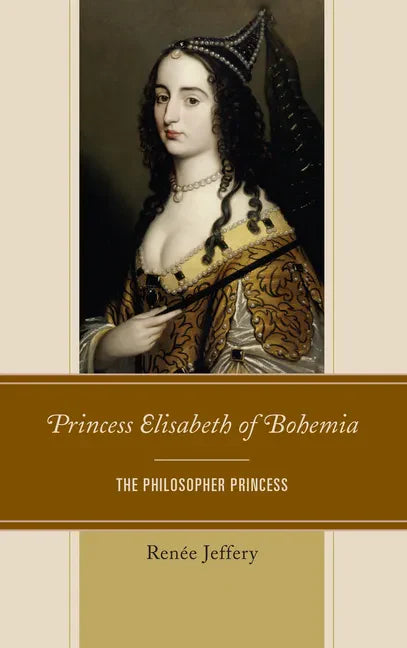 Princess Elisabeth of Bohemia: The Philosopher Princess - Paperback