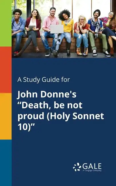 A Study Guide for John Donne's "Death, Be Not Proud (Holy Sonnet 10)" - Paperback