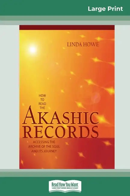 How to Read the Akashic Records: Accessing the Archive of the Soul and its Journey (16pt Large Print Edition) - Paperback