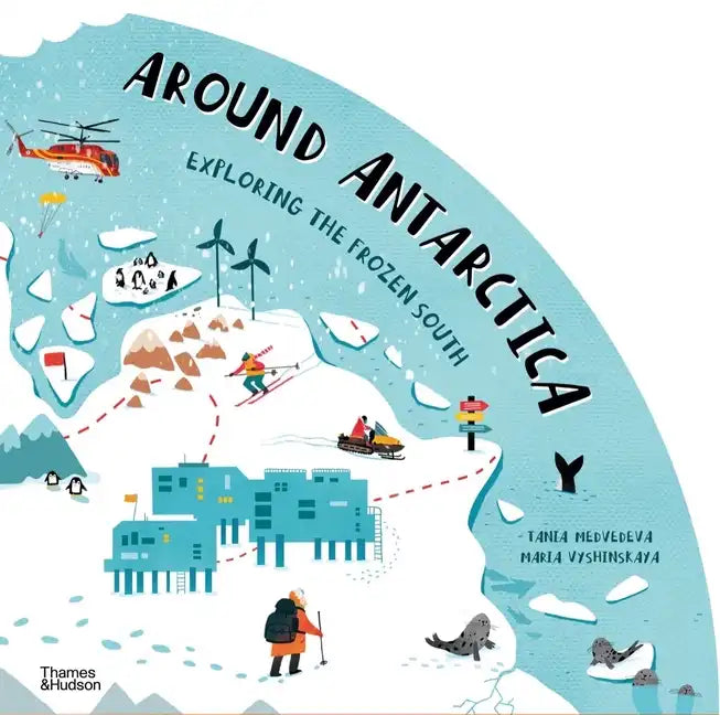 Around Antarctica: Exploring the Frozen South - Hardcover