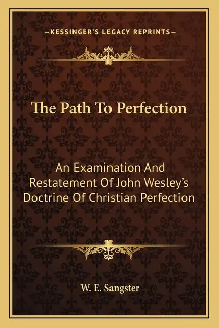The Path to Perfection: An Examination and Restatement of John Wesley's Doctrine of Christian Perfection - Paperback