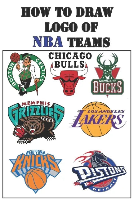 How to Draw LOGO of NBA Teams: Draw Your Historical Basketball Team by Easy Way !!!!!!!!!!!!!!!!!!!!!!!!!!!!!!!!! - Paperback