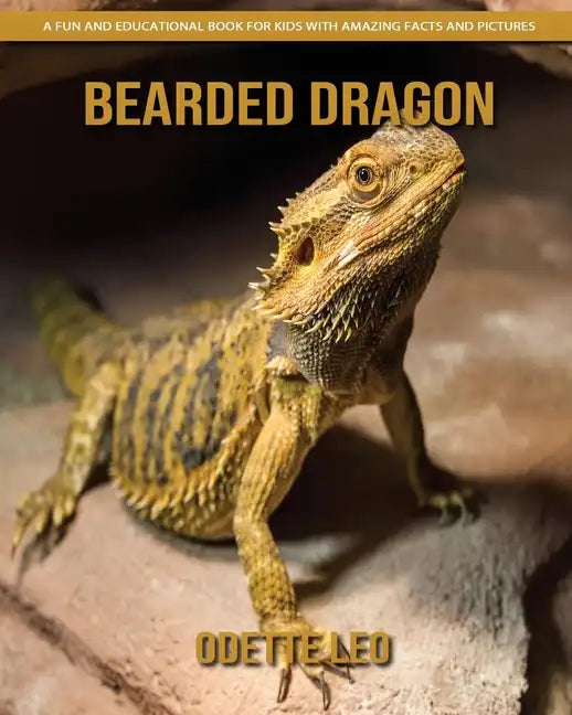 Bearded Dragon: A Fun and Educational Book for Kids with Amazing Facts and Pictures - Paperback