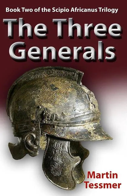 The Three Generals: Book Two of the Scipio Africanus Trilogy - Paperback