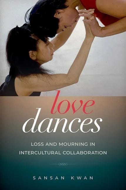 Love Dances: Loss and Mourning in Intercultural Collaboration - Paperback
