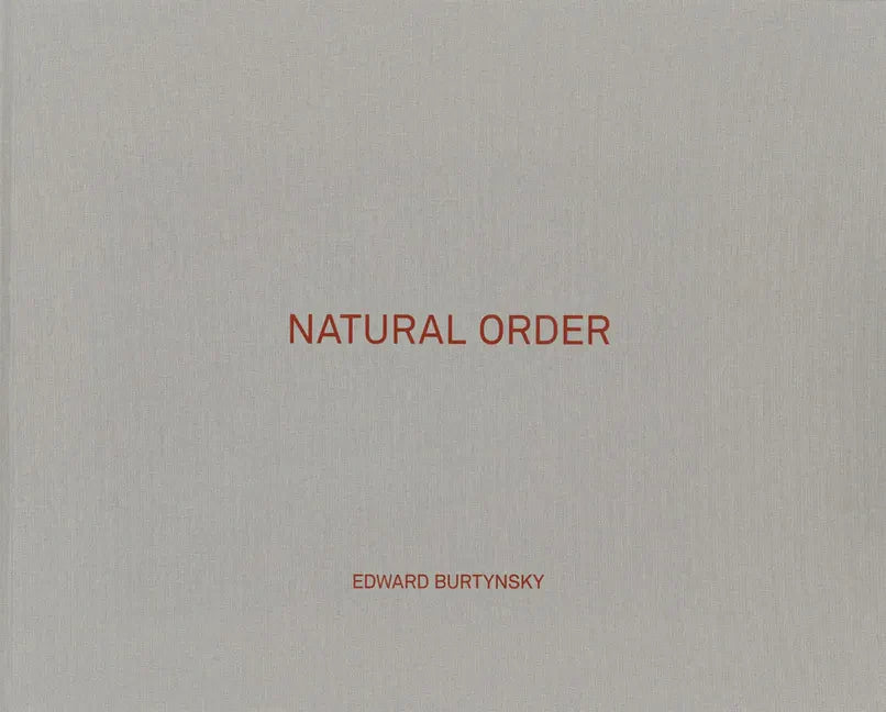 Edward Burtynsky: Natural Order - Hardcover