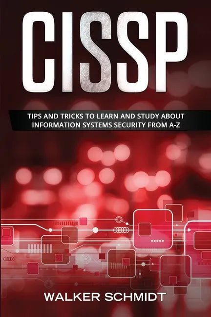 Cissp: Tips and Tricks to Learn and Study about Information Systems Security from A-Z - Paperback