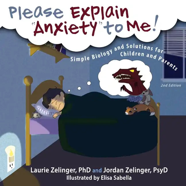 Please Explain Anxiety to Me!: Simple Biology and Solutions for Children and Parents, 2nd Edition - Paperback
