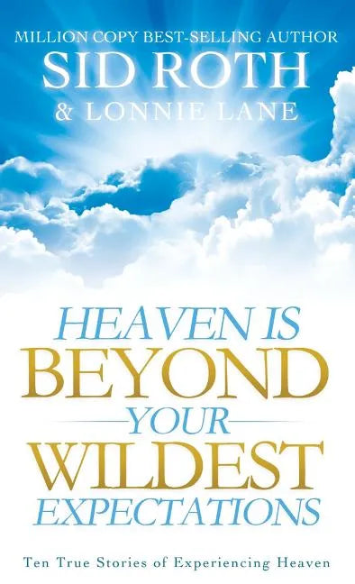 Heaven is Beyond Your Wildest Expectations - Hardcover