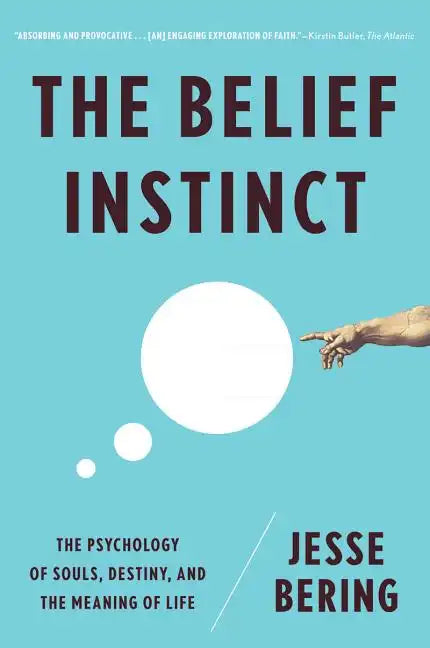 Belief Instinct: The Psychology of Souls, Destiny, and the Meaning of Life - Paperback