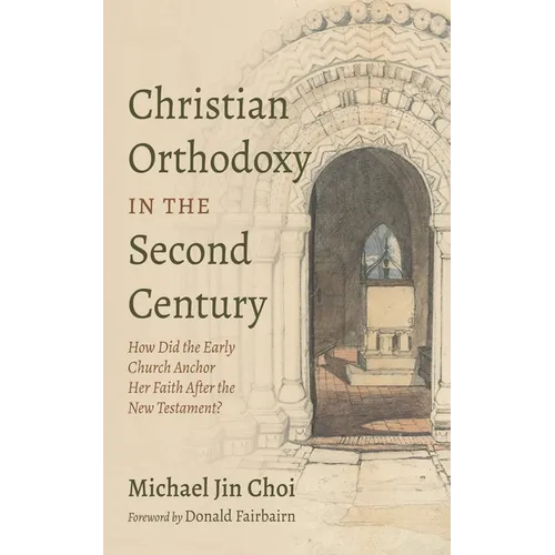 Christian Orthodoxy in the Second Century - Paperback