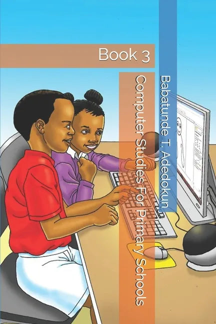 Computer Studies For Primary Schools: Book 3 - Paperback