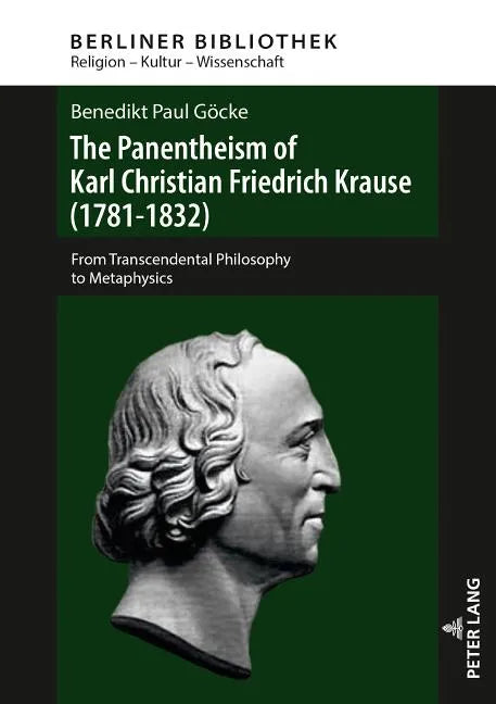 The Panentheism of Karl Christian Friedrich Krause (1781-1832): From Transcendental Philosophy to Metaphysics - Hardcover