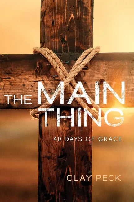 The Main Thing: 40 Days of Grace - Paperback