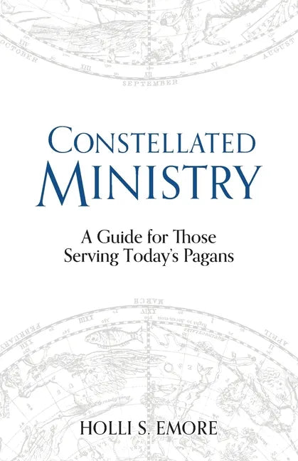 Constellated Ministry: A Guide for Those Serving Today's Pagans - Paperback