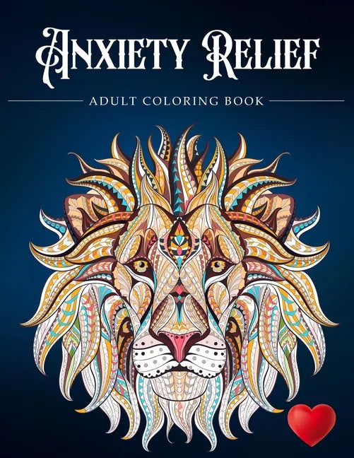 Anxiety Relief Adult Coloring Book: Over 100 Pages of Mindfulness and anti-stress Coloring To Soothe Anxiety featuring Beautiful and Magical Scenes, . - Paperback
