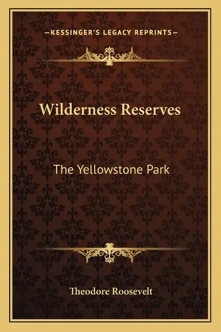 Wilderness Reserves: The Yellowstone Park - Paperback