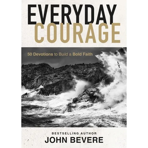 Everyday Courage: 50 Devotions to Build a Bold Faith - Hardcover