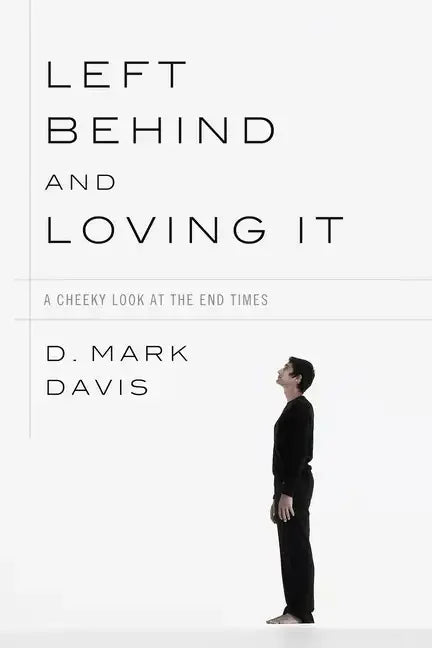 Left Behind and Loving It: A Cheeky Look at the End Times - Paperback