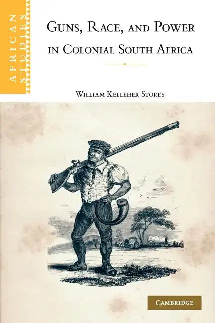 Guns, Race, and Power in Colonial South Africa - Paperback