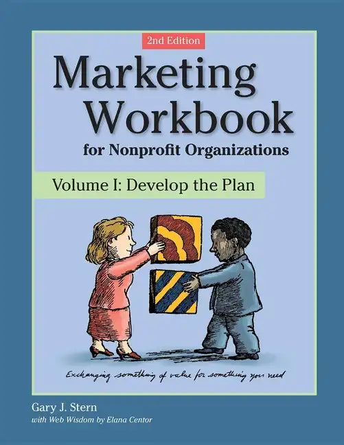 Marketing Workbook for Nonprofit Organizations: Develop the Plan - Paperback