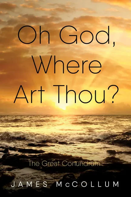 Oh God, Where Art Thou?: The Great Conundrum - Paperback