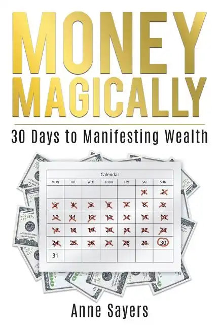 Money Magically: 30 Days to Manifesting Great Wealth - Paperback