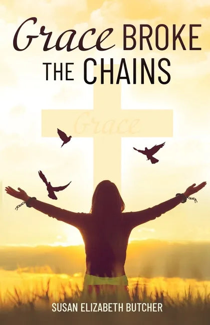 Grace Broke the Chains - Paperback