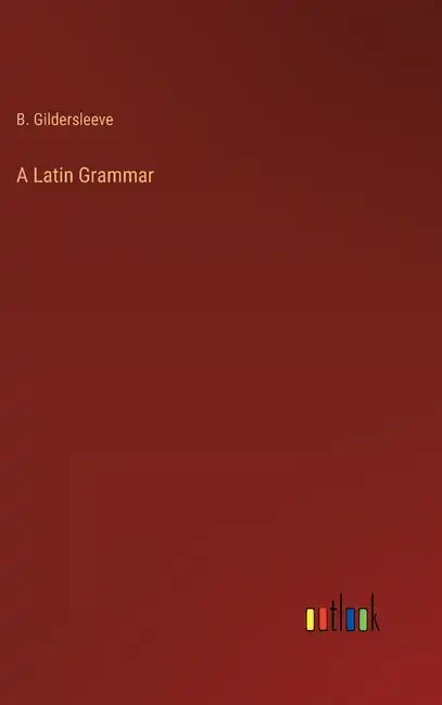 A Latin Grammar - Hardcover