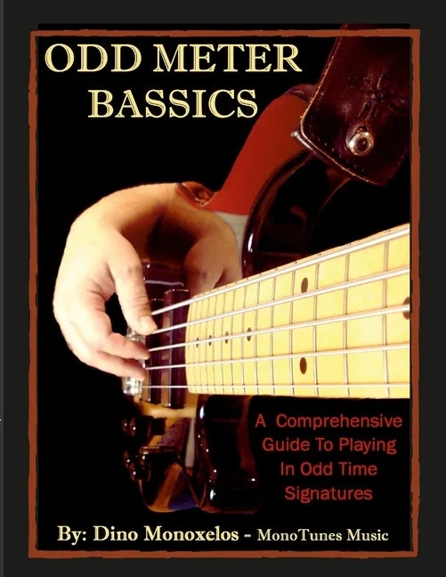 Odd Meter BASSics: A Comprehensive Guide To Playing Music In Odd Time Signatures - Paperback