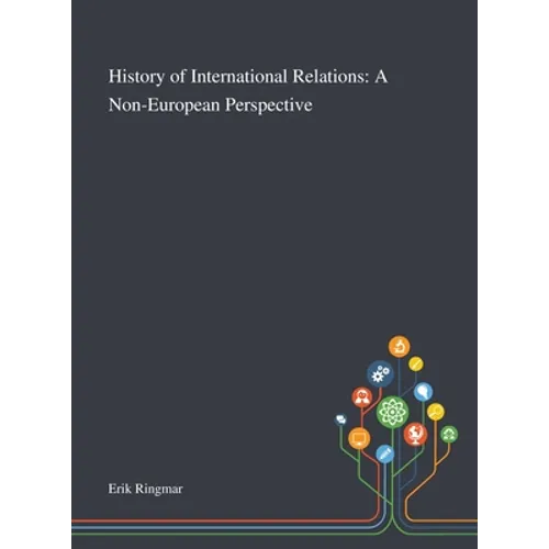 History of International Relations: A Non-European Perspective - Hardcover