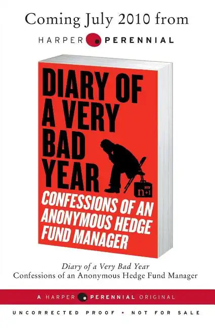 Diary of a Very Bad Year: Confessions of an Anonymous Hedge Fund Manager - Paperback