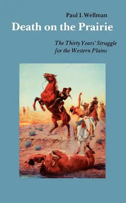 Death on the Prairie: The Thirty Years' Struggle for the Western Plains - Paperback